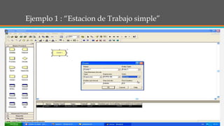 Ejemplo 1 : “Estacion de Trabajo simple”
 