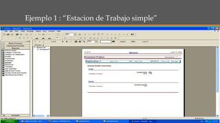 Ejemplo 1 : “Estacion de Trabajo simple”
 