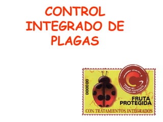 CONTROL
INTEGRADO DE
PLAGAS
 