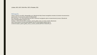 (Julissa, 2021) (M.D. Brito-Rhor, 2021) (Posadas, 202)
Bibliografía
Julissa, R. (20 de 11 de 2021). Monografias.com. Obtenido de https://www.monografias.com/docs111/analisis-microeconomico-
pepsi/analisis-microeconomico-pepsi2.shtml#analisisdd
M.D. Brito-Rhor, P. M. (20 de Noviembre de 2021). Revista de investigacion sobre el comportamiento humano. Obtenido de
https://mktadstrategies.wordpress.com/
Posadas, A. (28 de Julio de 2021). european_spanish_global_code_of_conduct_bookle. Obtenido de
https://www.pepsico.com/docs/album/global-code-of-conduct/pepsico-global-code-of-
conduct/european_spanish_global_code_of_conduct_booklet.pdf?sfvrsn=d53ae700_22
 