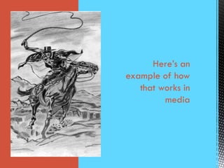 Here’s an
example of how
that works in
media
 