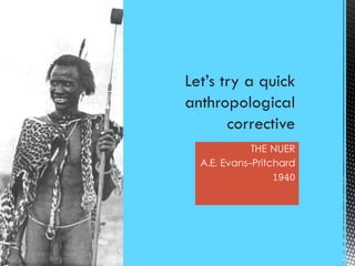 THE NUER
A.E. Evans-Pritchard
1940
 