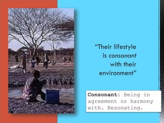 Consonant: Being in
agreement or harmony
with. Resonating.
 