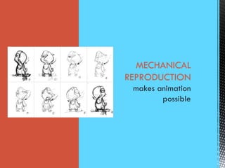 MECHANICAL
REPRODUCTION
 