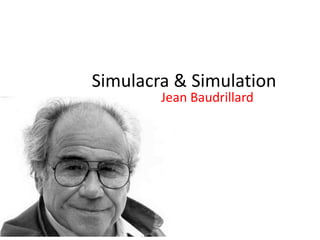 Simulacra & Simulation
Jean Baudrillard
 