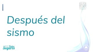 Después del
sismo
 
