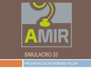 SIMULACRO 33
PREGUNTAS QUE NO DEBERÍAS FALLAR

 