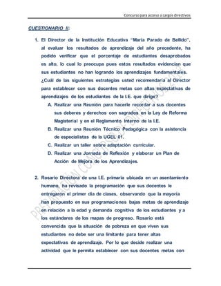 Concursopara acceso a cargos directivos
CUESTIONARIO II:
1. El Director de la Institución Educativa “María Parado de Belli...
