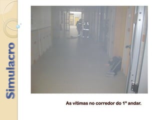 As vítimas no corredor do 1º andar.
 