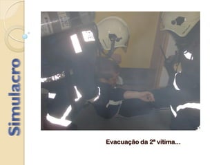 Evacuação da 2ª vítima...
 