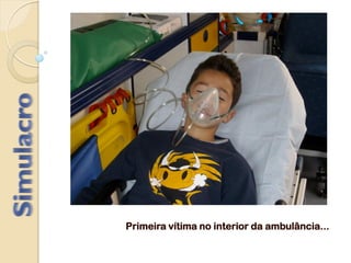 Primeira vítima no interior da ambulância...
 
