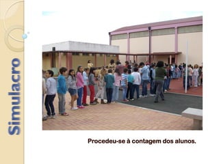 Procedeu-se à contagem dos alunos.
 