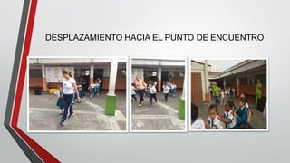 DESPLAZAMIENTO HACIA EL PUNTO DE ENCUENTRO
 