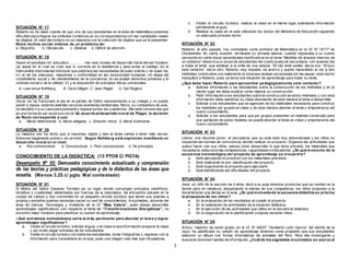 3
SITUACIÓN N° 17
Roberto se ha dado cuenta de que uno de sus estudiantes en el área de matemática presenta
dificultad para integrar los símbolos numéricos en su correspondencia con las cantidades reales
de objetos. El valor del número no se relaciona con la colección de objetos que se le presentan.
Estos hechos serían indicios de un problema de:
a. Disgrafía b. Discalculia c. Dislexia d. Déficit de atención
SITUACIÓN N° 18
Según el psicólogo (a) educativo ………… hay seis niveles de desarrollo moral del ser humano:
(a) aquel en el cual se cree que lo correcto es la obediencia y para evitar el castigo; (b) el
intercambio instrumental individual que satisface las necesidades de quien solicita y de quien da;
(c) el de los intereses, relaciones y conformidad en las reciprocidad humanas; (d) etapa del
cumplimiento social y de mantenimiento de la conciencia; (e) se acatan derechos primarios y el
contrato social o de la utilidad, (f) y la adquisición de principios éticos universales.
A. Law rence Kohlberg B. Carol Gilligan C. Jean Piaget D. Carl Rogers
SITUACIÓN N° 19
Oscar se ha fracturado el pie en el partido de fútbol representando a su colegio y no puede
asistir a clases, estando además cerca los exámenes bimestrales. Rocío, su compañera de aula,
ha decidido ir a su casa para prestarle y repasar juntos los cuadernos. Ella está convencida que
es una forma de ser reciproca con él. De acuerdoal desarrollo moral de Piaget, la decisión
de Rocío corresponde a una:
a. Moral Heterónoma b. Moral obligada c. Emoción moral d. Moral Autónoma
SITUACIÓN N° 20
La maestra nos ha dicho que si hacemos rápido y bien la tarea vamos a tener más recreo.
Entonces hagámosla pronto y sin errores”. Según Kohlberg está expresión manifiesta un
desarrollo moral en el nivel:
a. Pre-convencional b. Convencional c. Post-convencional d. De principios
CONOCIMIENTO DE LA DIDÁCTICA: (13 PTOS C/ PGTA)
Desempeño N° 03: Demuestra conocimiento actualizado y comprensión
de las teorías y prácticas pedagógicas y de la didáctica de las áreas que
enseña. (Menos 3.25 c/ pgta. Mal contestado)
SITUACIÓN N° 01
El Molino del Señor Cesáreo Torrejón es un lugar donde convergen principios científicos,
iniciativa y creatividad, alimentados por fuerzas de la naturaleza. Se encuentra ubicado en la
ciudad de Lámud y hoy convertido en un pequeño circuito turístico que abren sus puertas a
propios y extraños quienes necesitan saciar su sed de conocimientos. Arquímedes, docente del
área de Ciencia, Tecnología y Ambiente de la I.E “Blas Valera”, quien desea desarrollar
aprendizajes significativos con respecto al tema de “Transformaciones Energéticas”, no
encontró mejor contexto para planificar su sesión de aprendizaje.
¿Qué estrategia metodológica sería la más pertinente para abordar el tema y lograr
aprendizajes significativos?
a. Visitar el circuito turístico, solicitar alguía, y en base a esa información preparar la clase
y así evitar pagar entradas de los estudiantes.
b. Visitar el circuito turístico con todos los estudiantes, tomar fotografías y regresar con la
información para consolidarlo en el aula, pues una imagen vale más que mil palabras.
c. Visitar el circuito turístico, realizar la clase en el mismo lugar solicitando información
permanente al guía.
d. Realizar la clase en el aula utilizando los textos del Ministerio de Educación siguiendo
un adecuado proceso lector.
SITUACIÓN N° 02
Roberto, el año pasado, fue contratado como profesor de Matemática en la I.E. N° 18177 de
Cocabamba. En cierta ocasión, terminada su jornada laboral, cuando regresaba a su cuarto
pensando en cómo lograr aprendizajes significativos en el tema “Medidas de ángulos internos de
un polígono” observó a un grupo de estudiantes del cuarto grado de secundaria, con quienes iba
a tratar el tema, que estaban a la orilla de una sequía. “El mío está sedita” decía uno. “El tuyo
está tartacho” decía otro. Roberto, muy inquieto, se acercó y quedó maravillado al ver a dos
molinetes construidos con materialde la zona que giraban accionadas por las aguas, este hecho
tranquilizó a Roberto, pues ya tenía una situación de aprendizaje para tratar su tema.
¿Qué debe hacer Roberto para aprovechar pedagógicamente este contexto?
a. Solicitar información a los estudiantes sobre la construcción de los molinetes y en el
mismo lugar les debe explicar cómo mejorar su construcción.
b. Pedir información a los estudiantes sobre la construcción de estos molinetes y con esta
información debe planificar su clase abordando de esta manera el tema a desarrollar.
c. Solicitar a los estudiantes que se agencien de los materiales necesarios para construir
los molinetes por grupos en clase y de esta manera abordar el tema y empoderarse del
nuevo conocimiento.
d. Solicitar a los estudiantes para que por grupos presenten un molinete construido para
que partiendo de estos modelos se pueda abordar el tema en clase y empoderarse del
nuevo conocimiento.
SITUACIÓN N° 03
Leticia, una docente joven, al percatarse que su aula está muy desordenada y los niños no
respectan las normas de convivencia, decide realizar un proyecto. Organiza las actividades que
quiere hacer con sus niños, piensa cómo desarrollar lo que tenía previsto, los materiales que
necesitaría, seleccionó las competencias, capacidades e indicadores, ¿En qué momento de la
secuencia metodológica del proyecto de aprendizaje se encuentra?
a. Está ejecutando el proyecto con los materiales previstos.
b. Está realizando la pre- planificación del proyecto.
c. Está organizando el proyecto para ejecutarlo.
d. Está identificando las dificultades del proyecto.
SITUACIÓN N° 04
José, un niño de la sección de 4 años, llevó a su aula diversos productos que se venden en la
tienda pero en miniatura, despertando el interés de sus compañeros; los niños proponen a la
docente tener una tienda en el aula, ¿En qué momentode la secuencia didáctica se prioriza
la propuesta de los niños?
a. En la evaluación de los resultados al cumplir el proyecto.
b. En la realización de actividades de la situación didáctica.
c. En la ejecución de las actividades que utiliza en la secuencia didáctica.
d. En la negociación de la planificación conjunta docente-niños.
SITUACIÓN N° 05
Arturo, maestro de sexto grado, en la I.E. N° 40037 “Humberto León García” del distrito de la
Joya; ha planificado su sesión de aprendizaje teniendo como propósito que sus estudiantes
elaboren un álbum con fichas informativas de animales del Perú. Para ello investigarán y
buscarán diversas fuentes de información, ¿Cuál de los siguientes enunciados se acerca al
 