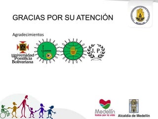 GRACIAS POR SU ATENCIÓN
Agradecimientos
 