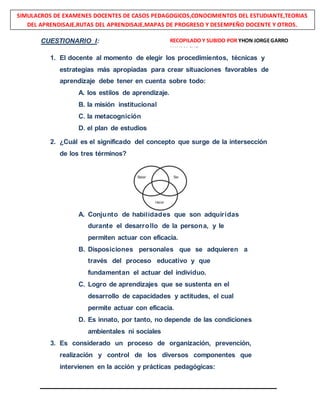 CUESTIONARIO I:
1. El docente al momento de elegir los procedimientos, técnicas y
estrategias más apropiadas para crear si...