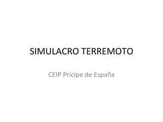 SIMULACRO TERREMOTO CEIP Prícipe de España 