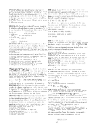 529 (UFLA-MG) Uma2cm ʈ 3cm tem na tela tem seu
slidecom medidas pessoa hipermetrope ima-          525 (UFRJ) Um escoteiro usa uma lupa para acen-
                                                   d)de queda livre
globo ocular pequeno em 150cm. A à distância focal der uma fogueira, concentrando os raios solares num
gem com medidas 100cm ʈ  relação distância
                                                   e)retilíneo uniformemente acelerado
do cristalino. Considerando que essa
focal dessa lente é, aproximadamente:pessoa tenha único ponto a 20 cm da lupa. Utilizando a mesma
uma distância mínima de visão distinta de 0,5 m, lupa, o escoteiro observa os detalhes da asa de uma
a)10cmd)0,5cm                                      533 (Unisa-SP) Um corpo descreve movimento har-
então, para que possa enxergar objetos a 0,25 m, borboleta ampliada quatro vezes.
b)5cme)0,1cm                                       mônico simples, conforme a equação
deve usar lentes de vergencia (dioptrias ou graus):X 屐 50 cos (2屐t 屐 屐).
c)1cm
a)1b)2c)3d)4e)0,75                                 Os valores são expressos em unidades do Sistema
                                                   Internacional de Unidades. Assim, podemos afirmar
520 (FES-SP) Uma câmaraexame de vista e objetiva
530 (PUCC-SP) José fez fotográfica com o médico que no instante t 屐 5 s a velocidade e a
de distância focal 10cm éausada para fotografar ob-
oftalmologista preencheu     receita abaixo.       aceleração
                                                   são, respectivamente:
jetos distantes. A distância da objetiva ao filme é
da
ordem de:            LenteLenteEixo                a)0; 1 000屐2d)100屐; 屐200屐2
                    esféricacilíndrica
    PARA
a)25cmd)5cm                                        b)屐100屐; 200屐2e)0; 2 000屐2
  LONGE         O.D.屐0,50屐2,00140°
b)20cme)2,5cm                                         c)0; 200屐2
                O.E.屐0,75
c)10cm
   PARAO.D.    2,00屐2,00140°                       534 (Osec-SP) Um móvel executa um movimento
   PERTOO.E.    1,00                               a)Qual é a distância focal da lente? Justifique sua
521 (UFSCar-SP) Numa máquina fotográfica, a dis- harmônico simples de equação x 屐 8 屐 屐屐t⎛⎝⎜⎞⎠⎟,
                                                                                           cos
                                                   resposta.
tância da objetiva ao filme é de 25mm. A partir das                                        8
Pela receita, conclui-se que o olho:               b)Calculedado em distância e xasa metros. Após o es-
                                                   onde t é a que segundos da em da borboleta
especificações dadas a seguir, assinale a que
a)direito apresenta miopia, astigmatismoaeobjetiva coteiroaestá posicionando a lupa.
corresponde a uma lente que poderia ser     Ovista 2,0 s,    elongação do movimento é:
cansadaO
dessa máquina:                                     a)zeroc)3,5 me)8,0 m
b)direito apresenta apenas miopia e di             526 (PUC-SP) Numa luneta astronômica afocal cujo
a)convergente, de convergencia ʈ4,0 astigmatismo b)2,0 md)5,7 m
                                                   aumento é 30, é usada uma ocular de 5 cm de dis-
c)direito apresenta apenas astigmatismo e Ovista
b)convergente, de convergencia ʈ25 di              tância focal. O comprimento da luneta deve ser de:
cansadaO                                           535 (UFBA) O gráfico representa as posições ocu-
c)convergente, de convergencia ʈ40 di              a)25 cmd)150 cm
d)esquerdo apresenta apenas hipermetropia          padas, em função do tempo, por um móvel de mas-
d)divergente, de convergencia ʈ25 di               b)30 cme)155 cm que oscila em MHS. Nessas condi-
e)esquerdo apresenta apenas Ovista cansadaO        sa igual a 1 kg,
e)divergente, de convergencia ʈ4,0 di              ções, é
                                                   c)35 cm correto afirmar:
                                                            x (m)

 ONDULATÓRIA
522 (Uniube-MG) Se a distância focal da objetiva
de uma máquina fotográfica é de 4 cm, para termos
                                                      527 (ITA-SP) Um telescópio astronômico tipo
                                                      é provido 5de uma objetiva de 1 000 mm de distân-
                                                          refrator
uma imagem nítida de um objeto colocado a 20 cm       cia focal. Para que o seu aumento angular seja de
531objetiva, a Adistância de um corpo e o função do
da (Fcap-PA)     posição entre esta em filme, em
tempo, quedeverá ser de:                              aproximadamente 50 vezes, a distância (s)
                                                                                             focal da ocu-
tímetros, executa um movimento harmônico sim-
                                                                02468                      t
cen-                                                  lar deverá ser de:
a) 1 é dada 10
ples,    b) por: c)5d)10e)20 屐屐屐t⎛⎝⎜⎞⎠⎟, x
                   x 屐 0,17 cos
                              5                onde           屐5
                                                      a)10 mmd)25 mm
   5         3                       3
é dado em metros e t em segundos. A frequencia    b)50 mme)20 mm
                                                  (01)A função horária da elongação é
523movimento é: dos instrumentos ópticos mais
do (MACK-SP) Um                                   c)150 mm
simples é a lupa, popularmente conhecida por lente    x 屐 5 cos 屐屐 ⎛⎝⎜⎞⎠⎟.
                                                                    t+
                                                                        3
a)2,5 Hzc)0,17 Hze)1,7 Hz                                         4      2
de aumento. A classificação geral divide as lentes528 (FEMPAR) Completeda frase corretamente:instan-
                                                                        a velocidade escalar
    屐               5 屐Hz                         (02)A função horária
em convergentes e divergentes. A lupa se enquadra
b)    Hzd)                                        A luz penetra no olho através de um diafragma, a
    2                3
num desses grupos, podendo ser uma lente:         _____, no centro do qual há uma abertura, a _____,
                                                      tânea é v 屐 屐屐屐544sent⎛⎝⎜⎞⎠⎟.
a)bicôncavad)plano-convexa exercita-se numa bici- que aumenta ou diminui de diâmetro conforme a
532 (UFPel-RS) Uma pessoa
cleta ergométrica, pedalando com velocidade angu- (04)No instante 2 s, a velocidade escalar do móvel
b)plano-côncavae)qualquer                         intensidade luminosa.
                                                      é nula.
lar constante, bem debaixo de uma lâmpada acesa. A luz passa em seguida por uma _____, o cristalino,
c)convexo-côncava
Um estudante observa o movimento da sombra do     e atinge uma camada fotossensível,escalar do móvel
                                                  (08)No instante 6 s, a aceleração o(a) _____.
pedal da bicicleta no chão e conclui que o movi- a)córnea, íris, 2屐
                                                               5
524 (UERJ) A imagem que se observa de um mi-          é igual a lente divergente, pupila
                                                                     m/s2.
mento apresentado pela sombra é:                                16
croscópio composto é:                             b)íris, córnea, lente convergente, humor aquoso
a)circular e uniforme                             (16)No instante 8 s, a energia cinética do móvel é
a)real e invertidad)real e ampliada               c)pupila, córnea, lente convergente, retina
b)harmônico simples                                   nula.
b)real e direitae)virtual e invertida             d)córnea, pupila,alente divergente, nervo óptico
                                                  De como resposta   soma dos números correspon-
c)retilíneo uniforme
c)virtual e direita                               dentes pupila, lente corretas.
                                                  e)íris,às proposições convergente, retina


                                                                 SIMULADÃO
                                                                87
 