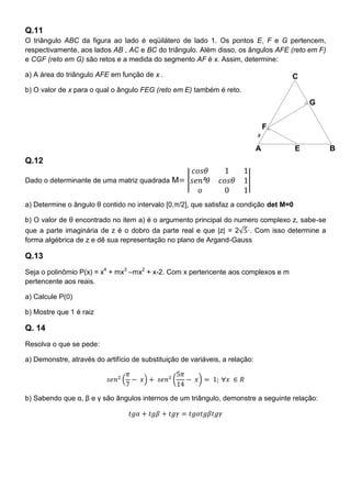 Q.11
O triângulo ABC da figura ao lado é eqüilátero de lado 1. Os pontos E, F e G pertencem,
respectivamente, aos lados AB...