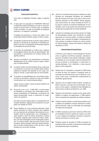 SIMULADO-CAIXA
6
LEGISLAÇÃO ESPECIFÍCA
Com base na legislação tributária, julgue o seguinte
item.
71.	 A regra geral de apuração do PIS/PASEP diferencia
as pessoas jurídicas tributadas com base no lucro pre-
sumido e no lucro real: no primeiro caso, a incidência
é não cumulativa, ou seja, se beneficia de alíquotas
menores, e, no segundo, cumulativa.
A respeito dos princípios e normas que regem a ad-
ministração pública brasileira, julgue os itens a seguir.
72.	 A proibição constitucional de acumular cargos públicos
alcança os servidores de autarquias e fundações pú-
blicas, mas não os empregados de empresas públicas
e sociedades de economia mista.
73.	 O princípio da publicidade se verifica sob o aspecto
da divulgação externa dos atos da administração, não
propiciando o conhecimento da conduta interna dos
agentes públicos.
74.	 Apenas os brasileiros, por preencherem os requisitos
estabelecidos em lei, podem assumir cargos, empre-
gos e funções públicas.
75.	 O servidor público da administração direta, autárquica
e fundacional, no exercício de mandato eletivo federal,
estadual ou distrital, fica afastado de seu cargo, em-
prego ou função, e pode optar pela sua remuneração.
76.	 O princípio da irredutibilidade dos vencimentos alcan-
ça todos os servidores, inclusive os que não mantêm
vínculo efetivo com a administração pública.
Julgue os itens a seguir, acerca do abono salarial e do
seguro- desemprego.
77.	 De acordo com a Lei n. 7.998/1990, a comprovação
de falsidade na prestação das informações neces-
sárias à habilitação do trabalhador no benefício do
seguro-desemprego causa a suspensão do paga-
mento do benefício.
Em cada uma das opções abaixo, é apresentada uma
situação hipotética, seguida de uma assertiva a ser jul-
gada com relação ao FGTS.
78.	 Pedro trabalhou em cinco empresas diferentes, tendo
pedido demissão da última empresa para trabalhar
em uma empresa de confecções. Na empresa de con-
fecções, Pedro se desentendeu com o empregador e
nada recebeu a título de verbas rescisórias. A justiça
do trabalho, julgando ação movida por Pedro, enten-
deu que tanto empregado quanto empregador pratica-
ram, ao mesmo tempo, atos que levam à justa causa
de ambos. Nessa situação, Pedro tem direito à percep-
ção de multa correspondente a 20% de todo o valor
existente em sua conta vinculada.
79.	 Jacinto foi condenado pela justiça do trabalho em ação
ajuizada por empregada doméstica que trabalhara
para ele durante cinco anos, tendo sido o valor da con-
denação arbitrado em R$  4.800,00. Nessa situação,
caso Jacinto tenha, em conta vinculada ao FGTS, va-
lor igual ou superior ao montante estabelecido na con-
denação, essa conta poderá ser penhorada para fins
de garantia de pagamento da dívida trabalhista.
80.	 Joaquim foi contratado para prestar serviço em órgão
da administração indireta, sem, entretanto, ter obtido
aprovação em concurso público. A justiça do trabalho
declarou nulo o contrato de trabalho, considerando de-
vidos apenas os salários inerentes ao serviço presta-
do. Nessa situação, Joaquim tem direito ao saque dos
depósitos do FGTS.
CONHECIMENTOS BANCÁRIOS
O SFN tem como objetivo a intermediação de recursos
entre os agentes econômicos (pessoas, empresas e
governo). Compõem esse sistema instituições, órgãos
e entidades em uma complexa rede de relacionamen-
tos que envolvem a normatização, a supervisão e a
operacionalização. Com referência a esse assunto,
julgue os itens seguintes.
81.	 Sempre que for necessário, competirá ao CMN limitar
as taxas de juros, de maneira a assegurar taxas fa-
vorecidas aos financiamentos que se destinem a pro-
mover, entre outros, investimentos indispensáveis às
atividades agropecuárias.
82.	 Segundo a lei de regência desta matéria, compete ao
Bacen executar os serviços de compensação de che-
ques e outros papéis, competência esta delegada por
carta-circular ao Banco do Brasil S.A. em 1986.
83.	 Segundo a lei pertinente, quando ocorrer grave dese-
quilíbrio no balanço de pagamentos, o CMN determi-
nará o monopólio das operações de câmbio ao Bacen.
84.	 O Bacen poderá comprar e vender títulos públicos com
o objetivo de capitalizar o Tesouro Nacional ou institui-
ções financeiras, estas por intermédio das operações
de redesconto de liquidez.
85.	 O CMN é autarquia supervisora máxima do SFN e tem
por finalidade formular a política da moeda e do crédi-
to, com o objetivo de estabilizar a moeda e o desenvol-
vimento econômico e social do país.
86.	 Poderão assistir às reuniões do CMN convidados do
presidente desse conselho e assessores credenciados
individualmente pelos conselheiros.
 