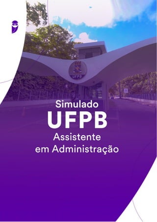 1
Simulado UFPB (Assistente em Administração) – Pós Edital - 28/01/2023
INSERIR CAPA NESTA PÁGINA
 