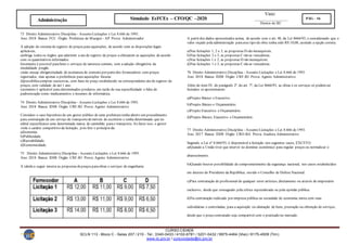 Visto:
__________________
Diretor do IIC
CURSO CIDADE
SCLN 113 - Bloco C - Salas 207 / 210 - Tel.: 3340-0433 / 4102-6781 / 3201-0432 / 9975-4464 (Vivo) / 8175-4509 (Tim)
www.iic.pro.br / cursocidade@iic.pro.br
Simulado EsFCEx – CFO/QC –2020 PÁG - 16
Administração
73 Direito Administrativo Disciplina - Assunto Licitações e Lei 8.666 de 1993.
Ano: 2018 Banca: FCC Órgão: Prefeitura de Macapá – AP Prova: Administrador
A adoção do sistema de registro de preços para aquisições, de acordo com as disposições legais
aplicáveis,
a)obriga todos os órgãos que aderirem a ata de registro de preços a efetuarem as aquisições de acordo
com os quantitativos informados.
b)somente é possível parabens e serviços de natureza comum, com a adoção obrigatória da
modalidade pregão.
c)não enseja obrigatoriedade de assinatura de contrato por partedos fornecedores com preços
registrados, mas apenas a preferência para aquisições futuras.
d)possibilitacompras sucessivas, com base no preço estabelecido na correspondente ata de registro de
preços, com validade de até 1 ano.
e)somente é aplicável para determinados produtos, em razão de sua especificidade e falta de
padronização como medicamentos e insumos de informática.
74 Direito Administrativo Disciplina - Assunto Licitações e Lei 8.666 de 1993.
Ano: 2018 Banca: IDIB Órgão: CRF-RJ Prova: Agente Administrativo
Considere o caso hipotético de um gestor público de uma prefeitura tenha aberto um procedimento
para contratação de um serviço de transportedemóveis de escritório e tenha determinado que no
edital especificasse uma determinada marca de caminhão parao transporte. Ao fazer isso, o gestor
viola o caráter competitivo da licitação, pois fere o princípio da:
a)Isonomia.
b)Publicidade.
c)Razoabilidade.
d)Economicidade.
75 Direito Administrativo Disciplina - Assunto Licitações e Lei 8.666 de 1993.
Ano: 2018 Banca: IDIB Órgão: CRF-RJ Prova: Agente Administrativo
A tabela a seguir mostra as propostas depreços paraobras e serviços de engenharia:
A partir dos dados apresentados acima, de acordo com o art. 48, da Lei 8666/93, e considerando que o
valor orçado pela administração paraesse tipo de obra tenha sido R$ 10,00, assinale a opção correta:
a)Nas licitações 1, 2 e 3, as propostas D são inexequíveis.
b)Nas licitações 2 e 3, as propostas C são as vencedoras.
c)Nas licitações 1 e 2, as propostas D são inexequíveis.
d)Nas licitações 1 e 3, as propostas C são as vencedoras.
76 Direito Administrativo Disciplina - Assunto Licitações e Lei 8.666 de 1993.
Ano: 2018 Banca: IDIB Órgão: CRF-RJ Prova: Agente Administrativo
Além do item IV, do parágrafo 2º. do art. 7º, da Lei 8666/93, as obras e os serviços só podemser
licitados se apresentarem:
a)Projeto Básico e Executivo.
b)Projeto Básico e Orçamentário.
c)Projeto Executivo e Orçamentário.
d)Projeto Básico, Executivo e Orçamentário.
77 Direito Administrativo Disciplina - Assunto Licitações e Lei 8.666 de 1993.
Ano: 2017 Banca: IDIB Órgão: CRO-BA Prova: Analista Administrativo
Segundo a Lei nº 8.666/93, é dispensável a licitação nos seguintes casos, EXCETO:
a)Quando a União tiver que intervir no domínio econômico para regular preços ou normalizar o
abastecimento.
b)Quando houver possibilidade de comprometimento da segurança nacional, nos casos estabelecidos
em decreto do Presidente da República, ouvido o Conselho de Defesa Nacional.
c)Para contratação de profissional de qualquer setor artístico, diretamente ou através de empresário
exclusivo, desde que consagrado pela crítica especializada ou pela opinião pública.
d)Na contratação realizada por empresa pública ou sociedade de economia mista com suas
subsidiárias e controladas, para a aquisição ou alienação de bens, prestação ou obtenção de serviços,
desde que o preço contratado seja compatível com o praticado no mercado.
 