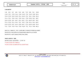 Visto:
__________________
Diretor do IIC
CURSO CIDADE
SCLN 113 - Bloco C - Salas 207 / 210 - Tel.: 3340-0433 / 4102-6781 / 3201-0432 / 9975-4464 (Vivo) / 8175-4509 (Tim)
www.iic.pro.br / cursocidade@iic.pro.br
Simulado EsFCEx – CFO/QC –2020 PÁG - 18
Administração
GABARITO
1) B 2) D 3) C 4) B 5) B 6) B 7) D 8) B 9) E 10) B
11) B 12) C 13) D 14) A 15) B 16) D 17) E 18) D 19) B 20) A
21) D 22) D 23) D 24) D 25) A 26) D 27) C 28) E 29) B 30) A
31) A 32) E 33) B 34) E 35) D 36) E 37) D 38) B 39) C 40) C
41) B 42) B 43) E 44) C 45) A 46) C 47) A 48) D 49) C 50) C
51) A 52) D 53) A 54) E 55) C 56) E 57) B 58) A 59) A 60) C
61) B 62) D 63) E 64) A 65) B 66) C 67) A 68) B 69) B 70) A
71) C 72) D 73) D 74) A 75) B 76) B 77) C 78) A 79) B 80) A
BANCAS : IDIB,FCC, FGV, CESPE,IBFC,FADESP,FUNDEP,QUADRIX
INSTITUTO EXCELÊNCIA,CESGRANRIO,OBJETIVA,VUNESP,
INSTITUTO AOCP, IESES,UFMT,UFSC,IFMS.
SIMULADO 01 - 2020
RETIFICADAS QUESTÕES - 12 FEV 20
75 (INCLUSÃO DA TABELA)
78 (INCLUSÃO ALTERNATIVAS-ADAPTADA
 