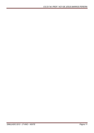 E.E.E.F.M. PROF.º ACY DE JESUS BARROS PEREIRA




SIMULADO 2012 – 3º ANO – NOITE                                       Página 11
 