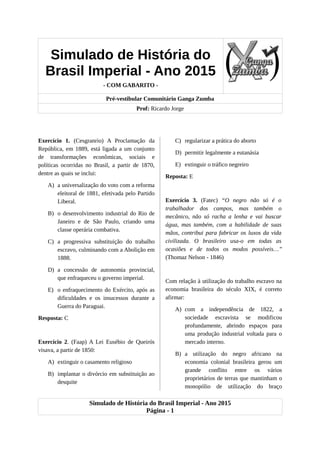 Simulado de História do
Brasil Imperial - Ano 2015
- COM GABARITO -
Pré-vestibular Comunitário Ganga Zumba
Prof: Ricardo J...