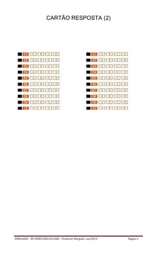 SIMULADO – XV UNIFICADO DA OAB – Professor Morgado out/2014 Página 6 
CARTÃO RESPOSTA (2) 
 