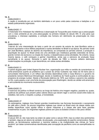 2




14. A
    HABILIDADE 9
    A nação é constituída por um território delimitado e um povo unido pelos costumes e tradi...