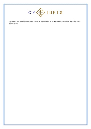 interesses personalíssimos, tais como a intimidade, a privacidade e o sigilo bancário dos
substituídos.
 