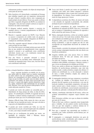 Cargo 2: Técnico do Seguro Social
ordenamento jurídico, tratando a lei objeto de interpretação
como parte de um todo.
71	 Júlio, brasileiro civil, domiciliado e contratado na Noruega
para trabalhar naquele país em organismo internacional
do qual o Brasil é membro efetivo, não é amparado por
regime próprio de previdência. Nesse caso, pode-se afirmar
que Júlio é segurado obrigatório do RGPS, na condição de
empregado e não precisará cumprir carência ao requerer o
benefício de salário-maternidade.
72	 O dirigente sindical mantém, durante o exercício do
mandato eletivo, o mesmo enquadramento no RGPS de
antes da investidura.
73	 Marcelo é segurado especial do RGPS. Caso Marcelo
se associe à cooperativa de crédito rural, ele passará a
ser enquadrado como segurado obrigatório do RGPS na
condição de contribuinte individual.
74	 Chico Rei, segurado especial, durante os finais de semana
canta em bares de sua cidade.
Se o Chico Rei exercer a atividade artística por mais de 120
dias ao ano, perderá seu enquadramento como segurado
especial e passará a ser qualificado como contribuinte
individual, mesmo que o seu rendimento mensal não
ultrapasse a 01 salário mínimo.
75	José dos Peixes é pescador artesanal e exerce
individualmente sua atividade numa embarcação de 21
toneladas de arqueação bruta. Nesse caso, José dos Peixes
será contribuinte individual.
		
Analise a situação hipotética e julgue as assertivas abaixo.
		 Jorge, segurado facultativo do RGPS, há 10 meses,
dois meses após ter obtido, junto ao cartório, declaração
de união estável com seu companheiro, Lucas, 29 anos,
faleceu em consequência de grave acidente de trânsito.
Jorge era pai de Sofia, de quatro anos de idade, fruto do
casamento com Dalila, de quem estava divorciado havia
dez anos e a quem não pagava pensão alimentícia. Jorge
era, ainda, responsável pela manutenção de sua própria
mãe, Mariana, viúva, que não possui renda própria e de seu
irmão deficiente mental de 18 anos.
76	 A pensão por morte não poderá ser concedida para os
dependentes de Jorge porque ele tinha, na data do óbito,
apenas 10 contribuições no RGPS. O segurado não havia
cumprido a carência mínima exigida para a concessão de
pensão por morte que é de 24 contribuições mensais.
77	 Apenas a filha de Jorge, Sofia, menor de vinte e um anos
de idade, faz jus à pensão por morte, visto que a ela não se
exige prova de dependência econômica.
78	 A pensão por morte recebida por Sofia, no caso do
falecimento de seu pai, será prorrogada após ela completar
21 anos, caso esteja cursando ensino superior.
79	 Fazem jus ao recebimento da pensão por morte, em
igualdade de condições, Sofia e Mariana, únicas
dependentes legais de Jorge.
80	 Lucas terá direito à pensão por morte em igualdade de
condições com Sofia, pois ambos integram a primeira
classe de dependentes, para os quais não se presume prova
de dependência. No entanto, Lucas receberá pensão por
morte de Jorge apenas por 4 meses.
81	 A dependência econômica dos filhos, do menor sob tutela
e dos enteados do segurado é presumida, não cabendo
produção de prova material de dependência.
82	É possível companheiro de união homoafetiva ser
dependente do segurado do RGPS. Para isso, é necessário
que se comprove a dependência econômica do segurado e
união estável há, pelo menos, 02 anos.
83	 Maria, empregada doméstica, sofreu um acidente quando
voltava do serviço. Em razão desse acidente, Maria ficou
sem condições de trabalhar por mais de dois meses.
	 Requereu, então, junto ao INSS o benefício de auxílio-
doença acidentário, o qual foi negado por não ter sido
reconhecida sua incapacidade decorrente de acidente do
trabalho.
Nessa situação, a posição da autarquia previdenciária está
correta, porque empregada doméstica não tem direito aos
benefícios acidentários.
84	 Joaquina trabalha para uma pessoa física no âmbito
residencial desta, 03 dias por semana, sem exercer
atividades lucrativas.
	 Um belo dia, Joaquina, limpando o chão da cozinha da
residência onde trabalha, escorregou e fraturou a perna, o
que a levou ao afastamento do trabalho por 60 dias.
	 Nesse caso, pode-se afirmar que Joaquina terá direito ao
benefício de auxílio-doença acidentário, cujo valor não
poderá exceder a média aritmética simples dos últimos 12
salários de contribuição ou, se não alcançado o número
de doze, a média aritmética simples dos salários de
contribuição existentes.
85	 O empregador doméstico terá que comunicar a ocorrência
de acidente do trabalho à Previdência Social até o
primeiro dia útil seguinte ao da ocorrência e, em caso de
morte,de imediato à autoridade competente, sob pena de
multa variável entre o limite mínimo e o limite máximo
do salário de contribuição, sucessivamente aumentada nas
reincidências, aplicada e cobrada pela Previdência Social.
86	 Adriana, contribuinte individual há 08 meses, sofreu um
acidente automobilístico enquanto viajava durante suas
férias.
	 Pelos ferimentos sofridos, teve que se afastar do trabalho
por mais de 03 meses.
	 Pode-se dizer que, embora a segurada esteja incapacitada
para o trabalho, ela não poderá receber auxílio-doença,
uma vez que não cumprira a carência mínima de 12
contribuições mensais à Previdência Social.
87	 Para que o segurado seja aposentado por invalidez é
necessário que venha recebendo auxílio-doença por, no
mínimo, 02 anos.
88	 O empregado e o empregado doméstico em gozo de
auxílio-doença serão considerados pela empresa e pelo
empregador doméstico como licenciados.
Aprova Concursos - INSS 2016
 