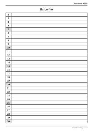 Cargo 2: Técnico do Seguro Social
Aprova Concursos - INSS 2016
1
2
3
4
5
6
7
8
9
10
11
12
13
14
15
16
17
18
19
20
21
22
23
24
25
26
27
28
29
30
Rascunho
 
