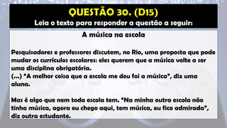 Leia o texto para responder a questão a seguir:
A música na escola
Pesquisadores e professores discutem, no Rio, uma proposta que pode
mudar os currículos escolares: eles querem que a música volte a ser
uma disciplina obrigatória.
(...) “A melhor coisa que a escola me deu foi a música”, diz uma
aluna.
Mas é algo que nem toda escola tem. “Na minha outra escola não
tinha música, agora eu chego aqui, tem música, eu fico admirada”,
diz outra estudante.
 