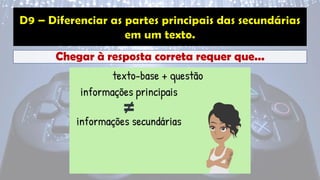 Chegar à resposta correta requer que...
 