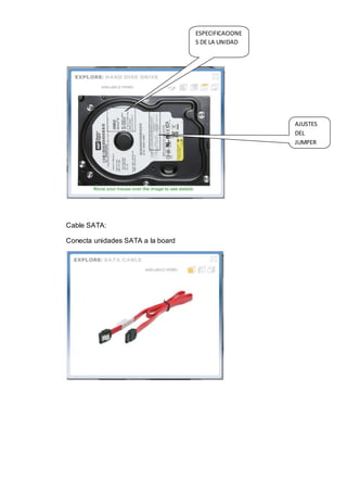 ESPECIFICACIONE
                                   S DE LA UNIDAD




                                                     AJUSTES
                                                     DEL
                                                     JUMPER




Cable SATA:

Conecta unidades SATA a la board
 