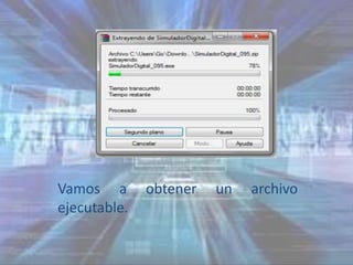 Vamos a       obtener   un   archivo
ejecutable.
 