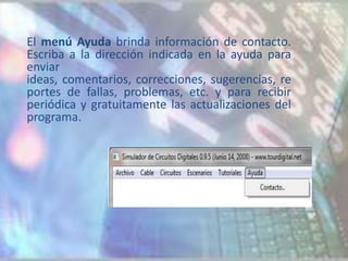 El menú Ayuda brinda información de contacto.
Escriba a la dirección indicada en la ayuda para
enviar
ideas, comentarios, correcciones, sugerencias, re
portes de fallas, problemas, etc. y para recibir
periódica y gratuitamente las actualizaciones del
programa.
 