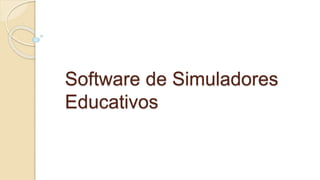 Software de Simuladores
Educativos
 