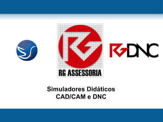 Simuladores Didáticos
CAD/CAM e DNC
 