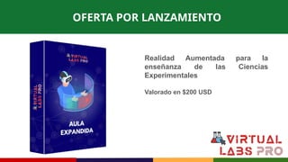 OFERTA POR LANZAMIENTO
Realidad Aumentada para la
enseñanza de las Ciencias
Experimentales
Valorado en $200 USD
 