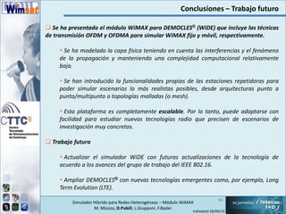 Proporcionar al usuario siempre la mejor conexión posible entre las distintas tecnologías (alwaysbestconnected).
