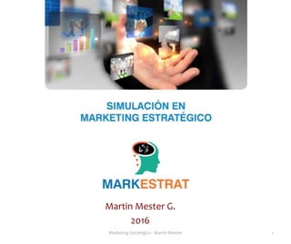 Martin Mester G.
2016
Marketing Estratégico - Martin Meister 1
 