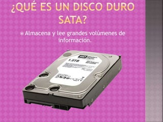  Almacena y lee grandes volúmenes de
información.
 