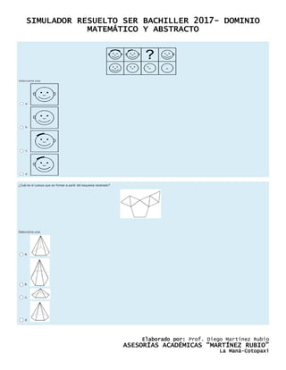 SIMULADOR RESUELTO SER BACHILLER 2017- DOMINIO
MATEMÁTICO Y ABSTRACTO
Elaborado por: Prof. Diego Martínez Rubio
ASESORÍAS ACADÉMICAS “MARTÍNEZ RUBIO”
La Maná-Cotopaxi
 