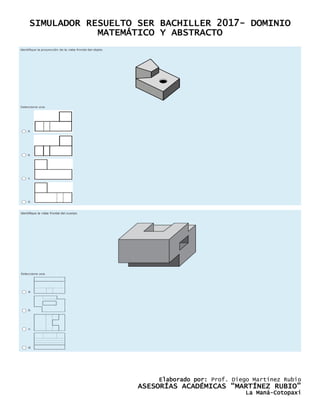 SIMULADOR RESUELTO SER BACHILLER 2017- DOMINIO
MATEMÁTICO Y ABSTRACTO
Elaborado por: Prof. Diego Martínez Rubio
ASESORÍAS ACADÉMICAS “MARTÍNEZ RUBIO”
La Maná-Cotopaxi
 