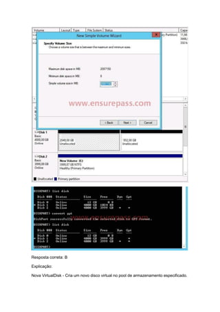 Resposta correta: B
Explicação:
Nova VirtualDisk - Cria um novo disco virtual no pool de armazenamento especificado.
 