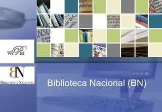 Biblioteca Nacional (BN) 