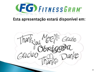 Esta apresentação estará disponível em:
23
 